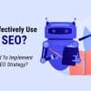 How to SEO effectively with AI in 2025?