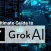 The Ultimate Guide to Using Grok AI in 2025: Step-by-Step for Beginners and Pros
